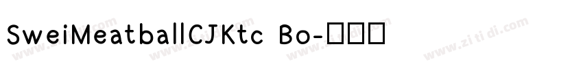 SweiMeatballCJKtc Bo字体转换